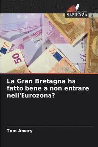 bokomslag La Gran Bretagna ha fatto bene a non entrare nell'Eurozona?
