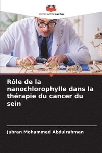 bokomslag Rle de la nanochlorophylle dans la thrapie du cancer du sein