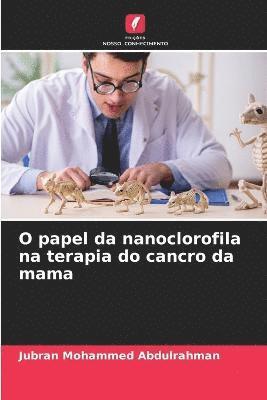 bokomslag O papel da nanoclorofila na terapia do cancro da mama