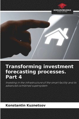 Transforming investment forecasting processes. Part 4 1