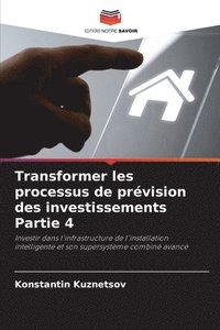 bokomslag Transformer les processus de prvision des investissements Partie 4