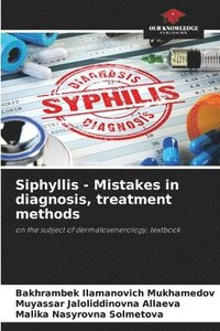 bokomslag Siphyllis - Mistakes in diagnosis, treatment methods