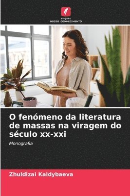 O fenomeno da literatura de massas na viragem do seculo xx-xxi 1