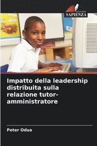 bokomslag Impatto della leadership distribuita sulla relazione tutor-amministratore