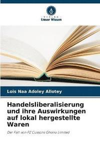 bokomslag Handelsliberalisierung und ihre Auswirkungen auf lokal hergestellte Waren