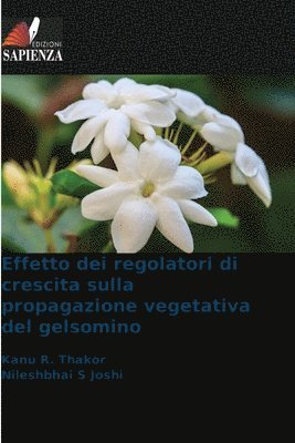 bokomslag Effetto dei regolatori di crescita sulla propagazione vegetativa del gelsomino