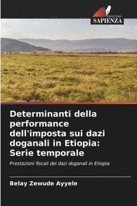 bokomslag Determinanti della performance dell'imposta sui dazi doganali in Etiopia