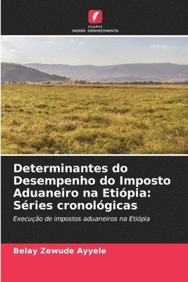 bokomslag Determinantes do Desempenho do Imposto Aduaneiro na Etipia