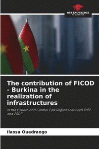 bokomslag The contribution of FICOD - Burkina in the realization of infrastructures
