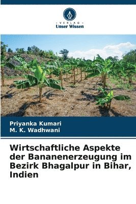 Wirtschaftliche Aspekte der Bananenerzeugung im Bezirk Bhagalpur in Bihar, Indien 1