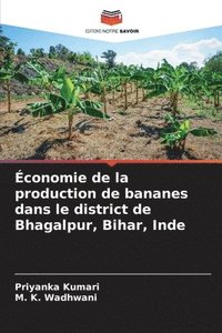 bokomslag conomie de la production de bananes dans le district de Bhagalpur, Bihar, Inde