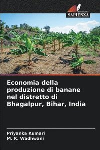 bokomslag Economia della produzione di banane nel distretto di Bhagalpur, Bihar, India