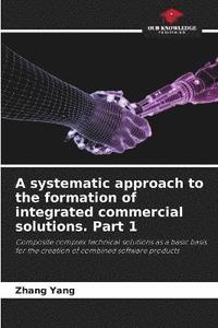 bokomslag A systematic approach to the formation of integrated commercial solutions. Part 1