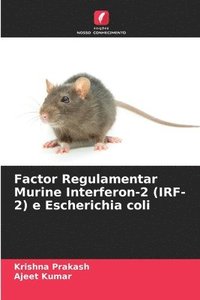 bokomslag Factor Regulamentar Murine Interferon-2 (IRF-2) e Escherichia coli