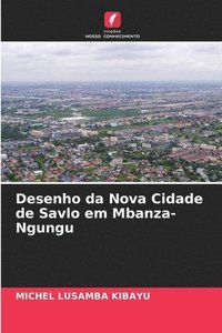 bokomslag Desenho da Nova Cidade de Savlo em Mbanza-Ngungu