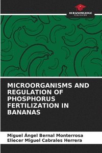 bokomslag Microorganisms and Regulation of Phosphorus Fertilization in Bananas