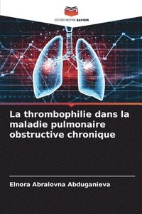 bokomslag La thrombophilie dans la maladie pulmonaire obstructive chronique