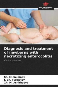 bokomslag Diagnosis and treatment of newborns with necrotizing enterocolitis