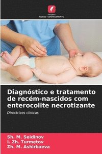 bokomslag Diagnstico e tratamento de recm-nascidos com enterocolite necrotizante
