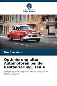 bokomslag Optimierung alter Automotoren bei der Restaurierung. Teil 4