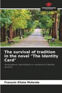 bokomslag The survival of tradition in the novel &quot;The Identity Card&quot;