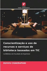 bokomslag Conscientizao e uso de recursos e servios de biblioteca baseados em TIC