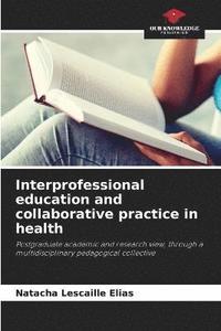 bokomslag Interprofessional education and collaborative practice in health