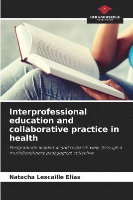 Interprofessional education and collaborative practice in health 1