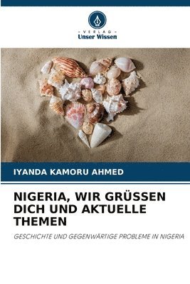 bokomslag Nigeria, Wir Grssen Dich Und Aktuelle Themen