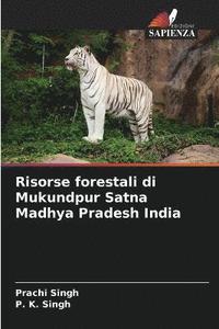 bokomslag Risorse forestali di Mukundpur Satna Madhya Pradesh India