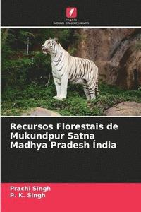 bokomslag Recursos Florestais de Mukundpur Satna Madhya Pradesh India