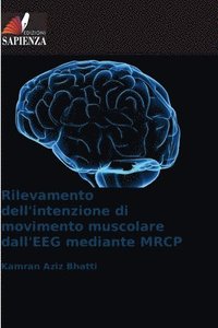 bokomslag Rilevamento dell'intenzione di movimento muscolare dall'EEG mediante MRCP