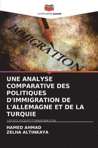 bokomslag Une Analyse Comparative Des Politiques d'Immigration de l'Allemagne Et de la Turquie