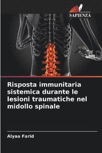 bokomslag Risposta immunitaria sistemica durante le lesioni traumatiche nel midollo spinale