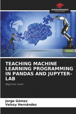 bokomslag Teaching Machine Learning Programming in Pandas and Jupyter-Lab