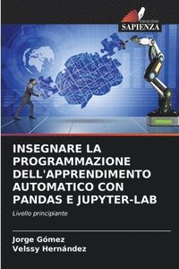 bokomslag Insegnare La Programmazione Dell'apprendimento Automatico Con Pandas E Jupyter-Lab