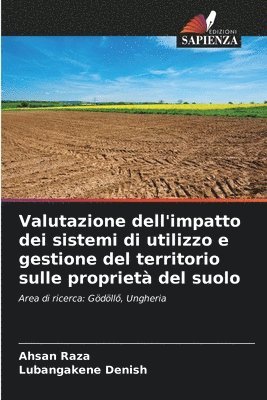 Valutazione dell'impatto dei sistemi di utilizzo e gestione del territorio sulle propriet del suolo 1