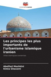 bokomslag Les principes les plus importants de l'urbanisme islamique iranien