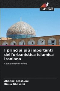 bokomslag I principi pi importanti dell'urbanistica islamica iraniana
