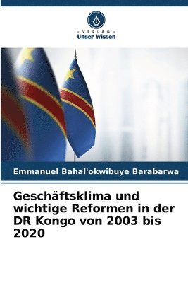 bokomslag Geschäftsklima und wichtige Reformen in der DR Kongo von 2003 bis 2020