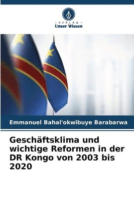 bokomslag Geschftsklima und wichtige Reformen in der DR Kongo von 2003 bis 2020