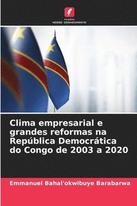 bokomslag Clima empresarial e grandes reformas na Repblica Democrtica do Congo de 2003 a 2020