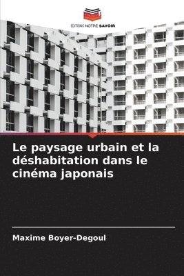 bokomslag Le paysage urbain et la dshabitation dans le cinma japonais