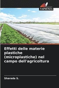 bokomslag Effetti delle materie plastiche (microplastiche) nel campo dell'agricoltura