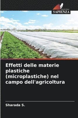 bokomslag Effetti delle materie plastiche (microplastiche) nel campo dell'agricoltura