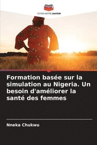 bokomslag Formation base sur la simulation au Nigeria. Un besoin d'amliorer la sant des femmes