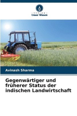 bokomslag Gegenwrtiger und frherer Status der indischen Landwirtschaft