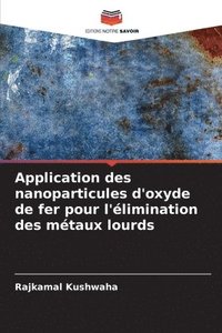 bokomslag Application des nanoparticules d'oxyde de fer pour l'limination des mtaux lourds