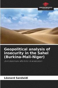 bokomslag Geopolitical analysis of insecurity in the Sahel (Burkina-Mali-Niger)
