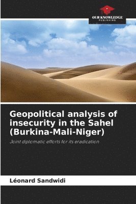 Geopolitical analysis of insecurity in the Sahel (Burkina-Mali-Niger) 1